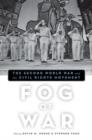 Image for Fog of war  : the Second World War and the civil rights movement