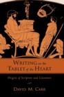 Image for Writing on the tablet of the heart  : origins of scripture and literature