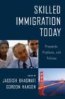 Image for Skilled immigration today  : prospects, problems, and policies