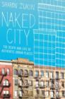 Image for Naked city  : the death and life of authentic urban places