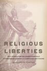 Image for Religious liberties  : anti-Catholicism and liberal democracy in nineteenth-century U.S. literature and culture