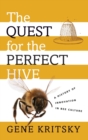 Image for The quest for the perfect hive  : a history of innovation in bee culture
