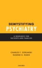 Image for Demystifying psychiatry  : a resource for patients and families