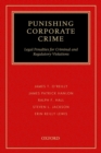 Image for Punishing corporate crime  : legal penalties for criminal and regulatory violations
