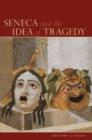 Image for Seneca and the Idea of Tragedy