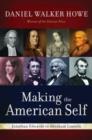 Image for Making the American self  : Jonathan Edwards to Abraham Lincoln