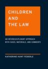 Image for Children and the law  : an interdisciplinary approach with cases, materials and comments