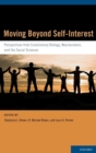 Image for Moving beyond self-interest  : perspectives from evolutionary biology, neuroscience, and the social sciences