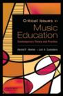 Image for Critical issues in music education  : contemporary theory and practice
