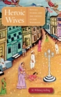Image for Heroic wives  : rituals, stories, and the virtues of Jain wifehood