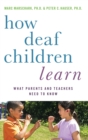 Image for How deaf children learn  : what parents and teachers need to know