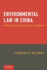 Image for Environmental Law in China : Mitigating Risk and Ensuring Compliance