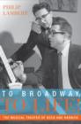 Image for To Broadway, to life!  : the musical theater of Bock and Harnick