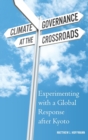 Image for Climate governance at the crossroads  : experimenting with a global response after Kyoto