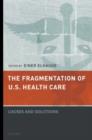 Image for The fragmentation of U.S. health care  : causes and solutions