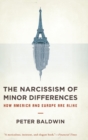 Image for The narcissism of minor differences  : how America and Europe are alike