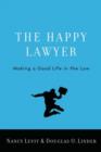 Image for The happy lawyer  : making a good life in the law