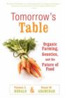 Image for Tomorrow&#39;s table  : organic farming, genetics, and the future of food