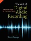 Image for The art of digital audio recording  : a practical guide for home and studio