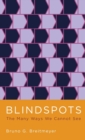 Image for Blindspots : The Many Ways We Cannot See