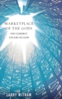 Image for Marketplace of the gods  : how economics explains religion