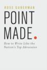 Image for Point made  : how to write like the nation&#39;s top advocates