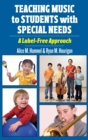 Image for Teaching Music to Students with Special Needs : A Label-Free Approach