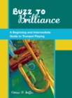 Image for Buzz to brilliance  : a beginning and intermediate guide to trumpet playing