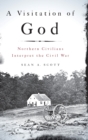 Image for A visitation of God  : northern civilians interpret the Civil War
