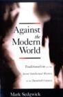 Image for Against the modern world  : traditionalism and the secret intellectual history of the twentieth century