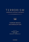 Image for TERRORISM: Commentary on Security Documents Volume 109 : TERROR-BASED INTERROGATION
