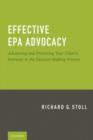 Image for Effective EPA Advocacy : Advancing and Protecting Your Client&#39;s Interests in the Decision-making Process