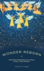 Image for Wonder reborn  : creating sermons on hymns, music, and poetry