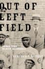 Image for Out of left field  : Jews and Black baseball