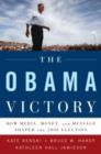 Image for The Obama victory  : how media, money, and message shaped the 2008 election