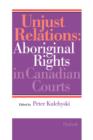 Image for Unjust Relations : Aboriginal Rights in Canadian Courts