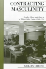 Image for Contracting Masculinity : Gender, Class and Race in a White-collar Union, 1944-1994