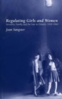 Image for Regulating girls and women  : sexuality, the family and the law