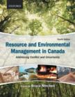 Image for Resource and Environmental Management in Canada : Addressing Conflict and Uncertainty