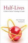Image for Half-lives: The Canadian Guide to Nuclear Technology in Canada