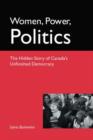Image for Women, Power, Politics: The Hidden Story of Canada&#39;s Unfinished Democracy