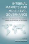 Image for Internal markets and multi-level governance  : the experience of the European Union, Australia, Canada, Switzerland, and the United States
