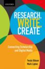 Image for Research, write, create  : connecting scholarship and digital media
