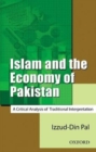 Image for Islam and the economy of Pakistan  : a critical analysis of traditional interpretation