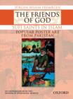 Image for The Friends of God : Sufi Saints in Islam - Popular Poster Art from Pakistan