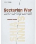 Image for Sectarian war  : Pakistan&#39;s Sunni-Shia violence and its links to the Middle East