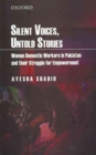 Image for Silent voices, untold stories  : women domestic workers in Pakistan and their struggle for empowerment