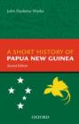 Image for A Short History Of Papua New Guinea