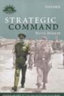 Image for Strategic command  : General Sir John Wilton and Australia&#39;s Asian Wars
