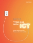 Image for Teaching with ICT  : digital pedagogies for collaboration and creativity